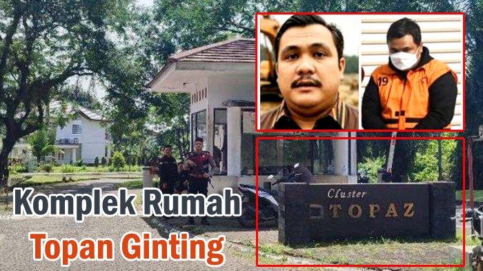 FANTASTIS Harga Rumah Mewah Topan Ginting yang Digeledah KPK, Perkiraan Mencapai Rp 10 Miliar